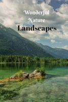 Wonderful Nature Landscapes: Picture book gift for seniors with Dementia or patients with Alzheimer’s. 40 full color photographs of natural landscapes. 1686157479 Book Cover