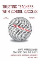 Trusting Teachers with School Success: What Happens When Teachers Call the Shots 1610485106 Book Cover