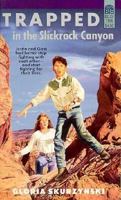 Trapped in the Slickrock Canyon: A Mountain West Adventure 0688026885 Book Cover