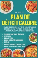 Le Plan Déficit Calorique Simplifié pour Femmes Actives: Perdez du poids durablement sans renoncer à vos plats préférés – un programme de 30 jours adapté aux femmes pressées (French Edition) B0FNK8R1PF Book Cover
