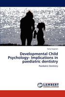 Developmental Child Psychology- Implications in paediatric dentistry: Paediatric Dentistry 3844318577 Book Cover