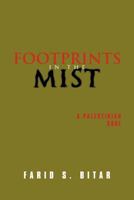 Footprints in the Mist: A Palestinian soul 1462040322 Book Cover