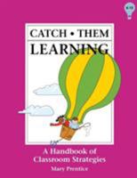 Catch Them Learning: A Handbook of Classroom Strategies 0932935796 Book Cover