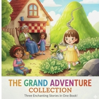 THE GRAND ADVENTURE COLLECTION -Three Enchanting Stories in One Book!: Three Enchanting Stories in One Book! B0FWK9J6YX Book Cover