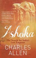 Ashoka: India's Lost Emperor 1468300717 Book Cover
