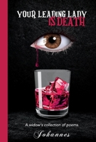 Your Leading Lady is Death: A widow's collection of poems. 1667808192 Book Cover