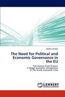 The Need for Political and Economic Governance in the EU: Two lessons from Greece: 1) Illegal economic immigration 2) The Greek economic crisis 384438412X Book Cover