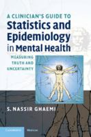 A Clinician's Guide to Statistics and Epidemiology in Mental Health: Measuring Truth and Uncertainty 052170958X Book Cover