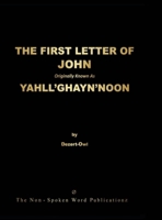 THE FIRST LETTER OF JOHN Originally Known As YAHLL'GHAYN'NOON [Colour Format] 1291588426 Book Cover