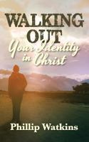 Walking Out Your Identity in Christ 1545138419 Book Cover