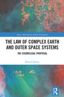 The Law of Complex Earth and Outer Space Systems: The Cosmolegal Proposal (Space, Materiality and the Normative) 1032266872 Book Cover