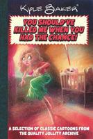 You Should Have Killed Me When You Had the Chance: A Quality Jollity Super Special 1537104691 Book Cover