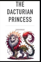 The Dacturian Princess: Second Edition B0FJ2J6V1S Book Cover