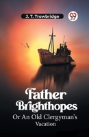 Father Brighthopes An Old Clergyman's Vacation 1987724054 Book Cover
