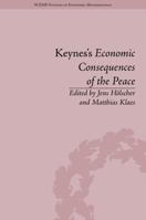 Keynes's Economic Consequences of the Peace: A Reappraisal 1848934556 Book Cover