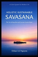 Holistic-Sustainable Savasana: The Foundation of Deep Rest, Nervous System Stability, and Human Clarity B0GXRWHYQW Book Cover