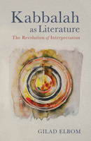 Kabbalah as Literature: The Revolution of Interpretation 1506494889 Book Cover