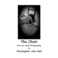 The Chair - Fine Art Nude Photography 0992689937 Book Cover