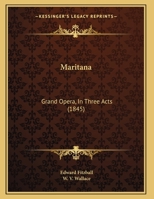 Maritana: A Grand Opera in Three Acts, Performed by the Pyne and Harrison English Opera Troupe 1149650133 Book Cover