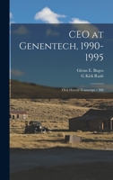 CEO at Genentech, 1990-1995: oral history transcript / 200 - Primary Source Edition 1017697485 Book Cover