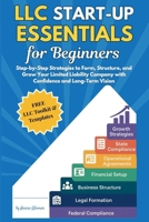 LLC Start-up Essentials for Beginners: Step-by-Step Strategies to Form, Structure, and Grow Your Limited Liability Company with Confidence and Long-Term Vision B0FF9ZM8D5 Book Cover