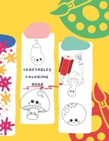 Vegetables Coloring Book: Kids Coloring Book of 30 Printable Pictures of Vegetables B08NMJ8YMB Book Cover