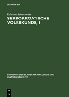 Volksglaube Und Volksbrauch: Aus: Serbokroatische Volkskunde, Teil 1 3110989212 Book Cover