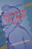 BETWEEN YOU AND ME: POEMS FOR MEN (HOMOSEXUAL EROTIC POETRY B09GXDQFJC Book Cover