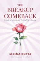 The Breakup Comeback: A Guide to Surviving and Thriving After a Breakup B0DPXZ4PVG Book Cover