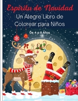 Espíritu de Navidad - Un Alegre Libro de Colorear para Niños: 50 hermosas escenas invernales y festivas de Papá Noel, renos, elfos, muñecos de nieve, ... de Navidad perfecto para B08PJN747Y Book Cover