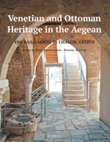 Venetian and Ottoman Heritage in the Aegean : The Bailo House in Chalcis, Greece 2503584098 Book Cover