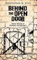 Behind the Open Door: Seven Stories of Mystery and Intrigue 1450275532 Book Cover