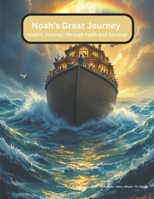 Noah's Great Journey (A Timeless Bible Story of Faith and Courage) B0GRV17SK3 Book Cover