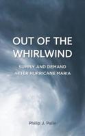 Out of the Whirlwind: Supply and Demand After Hurricane Maria 1538118203 Book Cover