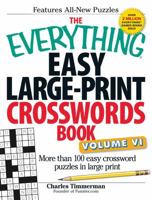 The Everything Easy Large-Print Crosswords Book, Volume VI: More Than 100 Easy Crossword Puzzles in Large Print 1440571570 Book Cover