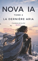 NOVA//IA — TOME 2: La dernière ARIA - conclusion de la série - Manga de science fiction (French Edition) B0HKG9DM53 Book Cover