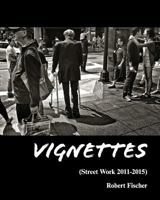 Vignettes: Street Work 2011-2015 1523699256 Book Cover
