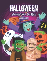 Halloween Activity Book for Kids Ages 2-5: A Halloween Activity Books for Kids with Awesome Characters Coloring Pages, Word Search, Dot To Dot, Mazes and so much more, Preschool Activity Books, Perfec B08L49M4FQ Book Cover