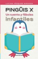 Pingüis X: Un cuento y fábulas infantiles B09PHHCDXT Book Cover
