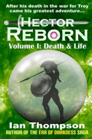 Hector Reborn: Volume I: Death & Life 1717821200 Book Cover