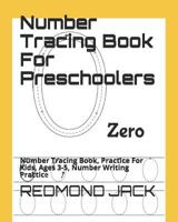 Number Tracing Book For Preschoolers: Number Tracing Book, Practice For Kids, Ages 3-5, Number Writing Practice 1794295240 Book Cover