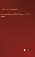 Correspondance des Saulx-Tavanes au XVIe siècle 3385027616 Book Cover