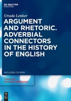 Argument and Rhetoric. Adverbial Connectors in the History of English 3110205580 Book Cover