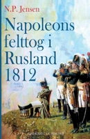 Napoleons felttog i Rusland 1812 8726100169 Book Cover