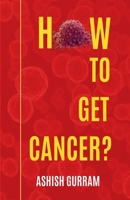 How To Get Cancer? B0F93N9VFV Book Cover
