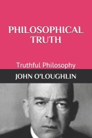 Philosophical Truth: Truthful Philosophy 1500619760 Book Cover