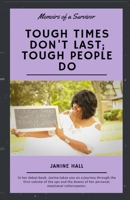 Tough Times Don't Last; Tough People Do: Memoirs of a Survivor B09GJL9GJX Book Cover
