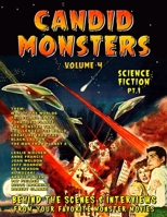 Candid Monsters Volume 4 BEHIND THE SCENES & INTERVIEWS from your favorite monster movies: Science Fiction Films Part 1 1694367169 Book Cover