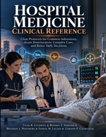 Hospital Medicine Clinical Reference: Clear Protocols for Common Admissions, Acute Deterioration, Complex Care, and Better Daily Decisions B0HKJK5BSV Book Cover