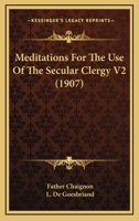 Meditations For The Use Of The Secular Clergy V2 0548720118 Book Cover